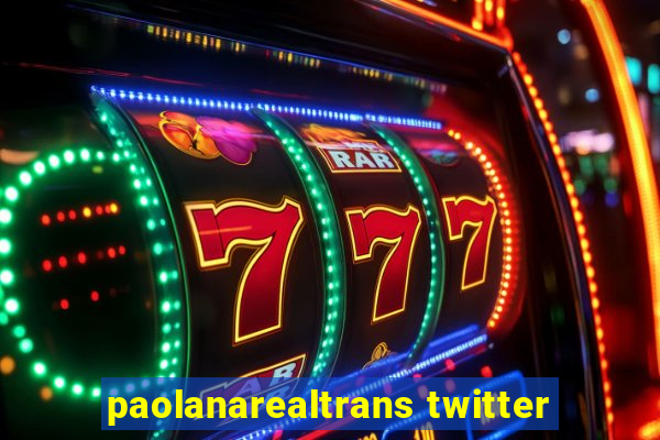 paolanarealtrans twitter